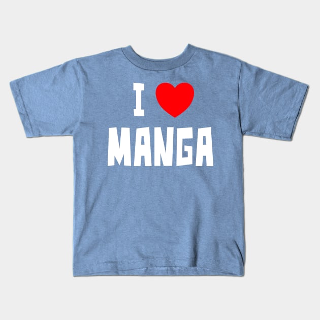 I Love Manga Kids T-Shirt by StudioX27